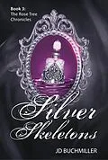 E-Book (epub) Silver Skeletons (The Rose Tree Chronicles, #3) von J. D. Buchmiller