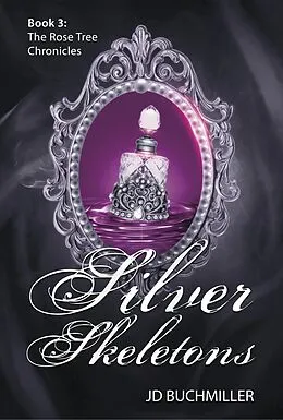 E-Book (epub) Silver Skeletons (The Rose Tree Chronicles, #3) von J. D. Buchmiller