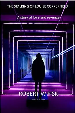 E-Book (epub) The Stalking of Louise Copperfield von Robert W Fisk