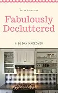 E-Book (epub) Fabulously Decluttered-A 30 Day Makeover von Susan Palmquist