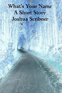 E-Book (epub) What's Your Name: A Short Story von Joshua Scribner