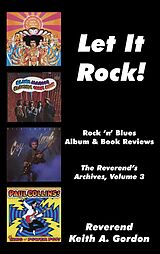 E-Book (epub) Let It Rock! The Reverend's Archives, Volume 3 von Rev. Keith A. Gordon