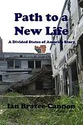 E-Book (epub) Path to a New Life (The Divided States of America, #16) von Ian Brazee-Cannon