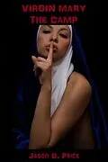 E-Book (epub) Virgin Mary-The Camp von Jason D. Price