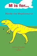 E-Book (epub) M is for... Mandy the Megalosaurus (My Dinosaur Alphabet, #13) von Dee Kyte