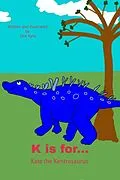 E-Book (epub) K is for... Kate the Kentrosaurus (My Dinosaur Alphabet, #11) von Dee Kyte