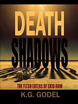 eBook (epub) Death Shadows: The Flesh Eaters of Skid Row de K. G. Godel