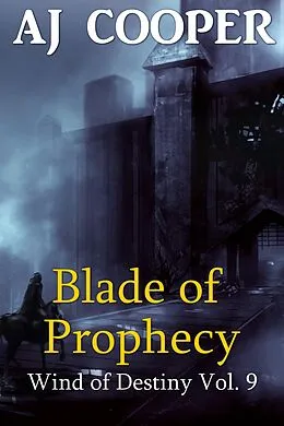 E-Book (epub) Blade of Prophecy (Wind of Destiny, #9) von Aj Cooper