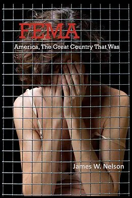 E-Book (epub) FEMA America, The Great Country That Was von James W. Nelson