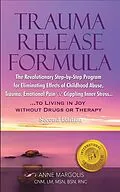 E-Book (epub) Trauma Release Formula: The Revolutionary Step-By-Step Program for Eliminating Effects of Childhood Abuse, Trauma, Emotional Pain, and Crippling Inner Stress, to Living in Joy, Without Drugs or Therap von Anne Margolis