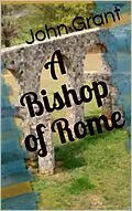 E-Book (epub) A Bishop of Rome von John Grant
