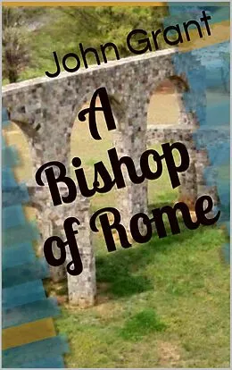 E-Book (epub) A Bishop of Rome von John Grant