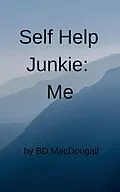 E-Book (epub) Self-help Junkie: Me von Bd MacDougall