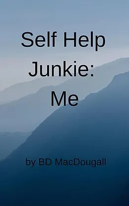 E-Book (epub) Self-help Junkie: Me von Bd MacDougall