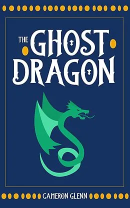 E-Book (epub) The Ghost Dragon von Cameron Glenn