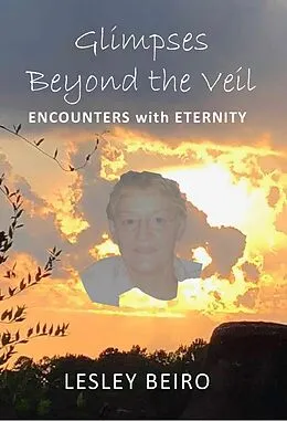 E-Book (epub) Glimpses Beyond the Veil, Encounters with Eternity von Lesley Beiro