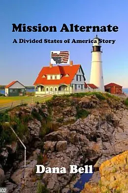 E-Book (epub) Mission Alternate (The Divided States of America, #18) von Dana Bell