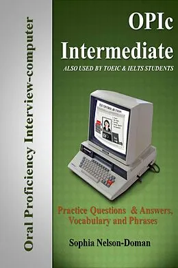 E-Book (epub) OPIc Intermediate: OPIc - ACTFL Speaking Test Preparation von Sophia Nelson-Doman