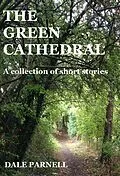 E-Book (epub) The Green Cathedral: A Collection Of Short Stories von Dale Parnell