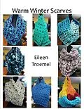 E-Book (epub) Warm Winter Scarves von Eileen Troemel