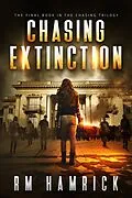 E-Book (epub) Chasing Extinction (The Chasing, #3) von R. M. Hamrick