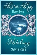 E-Book (epub) Lora Ley - Book Two - Nibelung (Lora Ley Fantasy Fiction, #2) von Sylvia Kay Rose