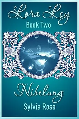 E-Book (epub) Lora Ley - Book Two - Nibelung (Lora Ley Fantasy Fiction, #2) von Sylvia Kay Rose