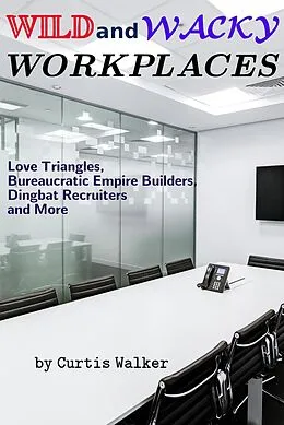 E-Book (epub) Wild and Wacky Workplaces von Curtis Walker