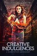 E-Book (epub) Creative Indulgences von Philippa Ballantine