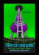 E-Book (epub) Twisted Tour Guide: Seattle and Puget Sound von Marques Vickers
