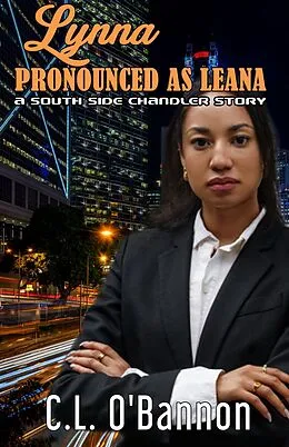 E-Book (epub) LYNNA Pronounced As Leena A Southside Chandler Story von C. L. O'Bannon
