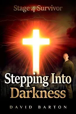E-Book (epub) Stage 4 Survivor: Stepping Into Darkness von David Barton