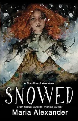 E-Book (epub) Snowed: Book 1 in the Bloodline of Yule Trilogy von Maria Alexander