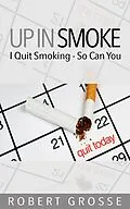 E-Book (epub) Up in Smoke: I Quit Smoking - So Can You von Robert Grosse