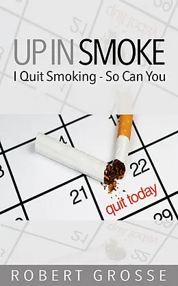 E-Book (epub) Up in Smoke: I Quit Smoking - So Can You von Robert Grosse
