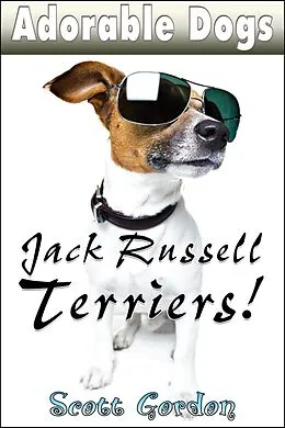 E-Book (epub) Adorable Dogs: Jack Russell Terriers von Scott Gordon