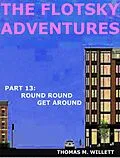 E-Book (epub) The Flotsky Adventures: Part 13 - Round Round Get Around von Thomas M. Willett