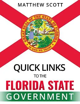 E-Book (epub) Quick Links to the Florida State Government von Matthew Scott