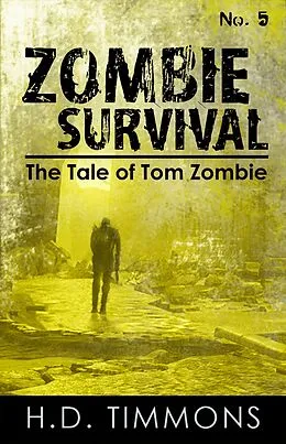 E-Book (epub) Zombie Survival - #5 in the Tom Zombie Series (The Tale of Tom Zombie, #5) von H. D. Timmons