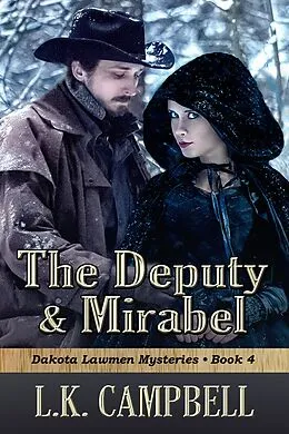 E-Book (epub) The Deputy & Mirabel (Dakota Lawmen Mysteries, #4) von L. K. Campbell