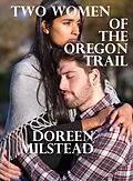 E-Book (epub) Two Women of the Oregon Trail von Doreen Milstead