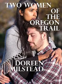 E-Book (epub) Two Women of the Oregon Trail von Doreen Milstead
