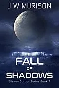 E-Book (epub) Fall of Shadows (Steven Gordon, #7) von J W Murison