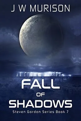 E-Book (epub) Fall of Shadows (Steven Gordon, #7) von J W Murison