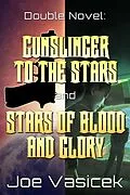 E-Book (epub) Gunslinger to the Stars and Stars of Blood and Glory von Joe Vasicek
