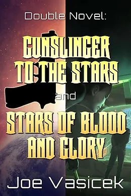 E-Book (epub) Gunslinger to the Stars and Stars of Blood and Glory von Joe Vasicek