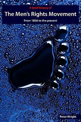 E-Book (epub) A Brief History Of The Men's Rights Movement: From 1856 to the Present von Peter Wright