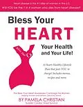 E-Book (epub) Bless Your Heart, Your Health and Your Life! von Pamela Christian