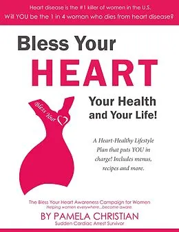 E-Book (epub) Bless Your Heart, Your Health and Your Life! von Pamela Christian