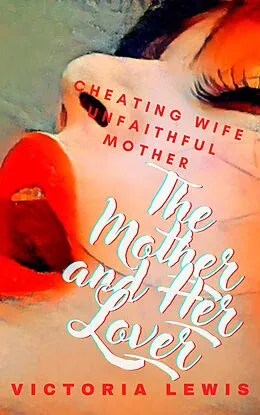 E-Book (epub) The Mother and Her Lover von Victoria Lewis